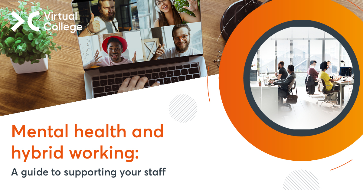 Virtual College's guide to mental health and hybrid working is the perfect addition to a L&D mental health training programme.